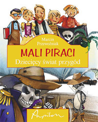Mali Piraci. Dziecięcy świat przygód - Marcin Przewoźniak - ebook