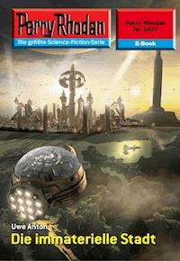 Perry Rhodan 2437: Die immaterielle Stadt -  Uwe Anton - ebook