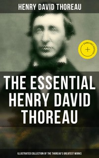 The Essential Henry David Thoreau (Illustrated Collection of the Thoreau's Greatest Works) - Henry David Thoreau - ebook