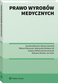 Prawo wyrobów medycznych - Bennich Karolina, Kondrat Mariusz, Pietruczuk Milena - książka
