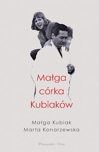 Małga, córka Kubiaków - Małga Kubiak, Marta Konarzewska - ebook