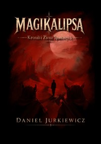 Magikalipsa: Kroniki Ziem Spalonych - Daniel Jurkiewicz - ebook