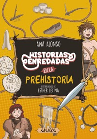 Historias enredadas en la prehistoria - Ana Alonso - ebook