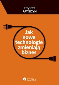 Jak nowe technologie zmieniają biznes - Ratnicyn Krzysztof - książka