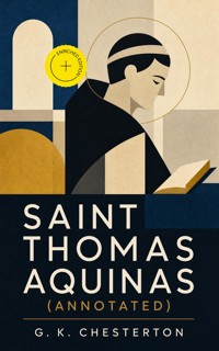 Saint Thomas Aquinas (Annotated) - Gilbert Keith Chesterton - ebook