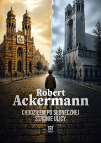 Chodziłem po słonecznej stronie ulicy - Robert Ackermann - ebook