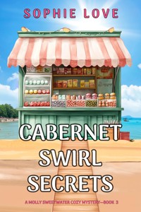 Cabernet Swirl Secrets (A Molly Sweetwater Cozy Mystery—Book Three) - Sophie Love - ebook