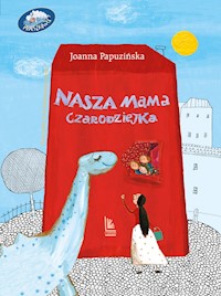 Nasza mama czarodziejka - Joanna Papuzińska - ebook
