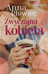 Zwyczajna kobieta - Anna Płowiec - ebook + książka