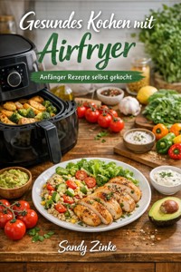 Gesundes Kochen mit Airfryer - Sandy Zinke - ebook