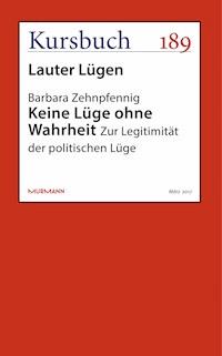 Keine Lüge ohne Wahrheit - Barbara Zehnpfennig - ebook