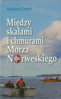 Między skałami i chmurami Morza Norweskiego - Grzyb Andrzej - książka