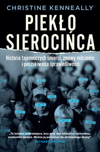 Piekło sierocińca. Historia tajemniczych śmierci, zmowa milczenia i poszukiwanie sprawiedliwości - Christine Kenneally - ebook + audiobook + książka