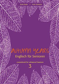 Autumn Years - Englisch für Senioren 3 - Advanced Learners - Coursebook - Beate Baylie - ebook