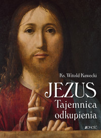 Jezus. Tajemnica odkupienia - ks. Witold Kawecki - książka