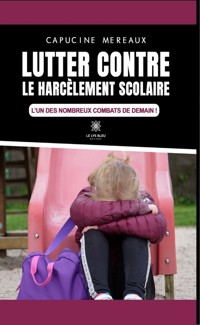 Lutter contre le harcèlement scolaire - Capucine Mereaux - ebook