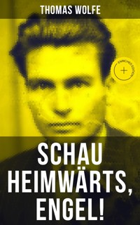 Schau heimwärts, Engel! - Thomas Wolfe - ebook