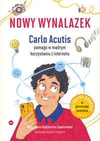 Nowy wynalazek. Carlo Acutis pomaga w mądrym korzystaniu z internetu - Magdalena Kędzierska-Zaporowska - ebook + książka
