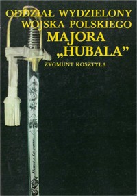 Odział wydzielony Wojska Polskiego majora "Hubala" - Zygmunt Kosztyła - ebook