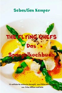 THE FLYING CHEFS Das Spargelkochbuch - Sebastian Kemper - ebook