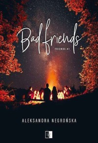 Bad Friends 1 - Aleksandra Negrońska - książka