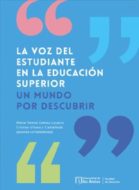La voz del estudiante en la educación superior - María Teresa Gómez Lozano - ebook