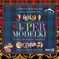 Supermodelki. Sława, pieniądze, dramaty - Iwona Kienzler - audiobook