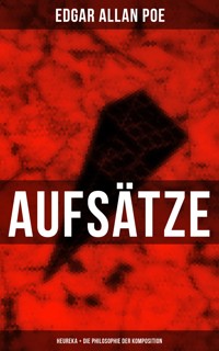 Aufsätze: Heureka + Die Philosophie der Komposition - Edgar Allan Poe - ebook