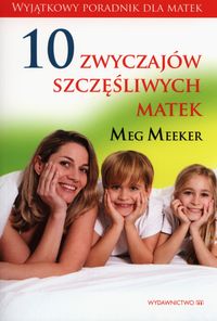 10 zwyczajów szczęśliwych matek - Meg Meeker - książka