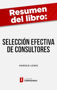 Resumen del libro "Selección efectiva de consultores" de Harold Lewis - Leader Summaries - ebook