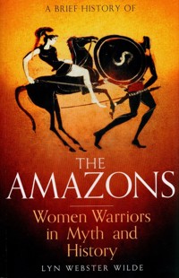 A Brief History of the Amazons - Wilde Lyn Webster - książka