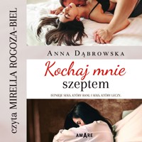 Kochaj mnie szeptem - Anna Dąbrowska - ebook + audiobook + książka