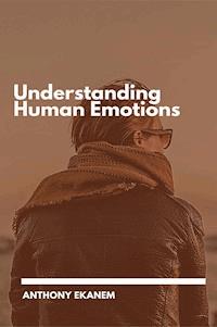 Understanding Human Emotions - Anthony Ekanem - ebook