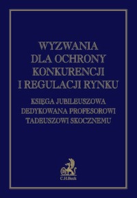 Wyzwania dla ochrony konkurencji i regulacji rynku -  - książka