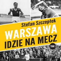 Warszawa idzie na mecz tom 1 - Stefan Szczepłek - audiobook