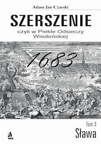 Szerszenie czyli W piekle Odsieczy Wiedeńskiej tom III Sława - fragment - Adam Jan Czarski - darmowy ebook