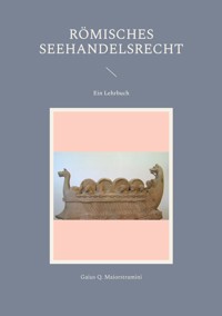 Römisches Seehandelsrecht - Gaius Q. Maiorstramini - ebook