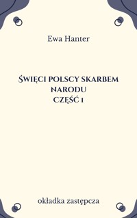 Święci polscy skarbem narodu. Część 1 - Hanter Ewa - ebook