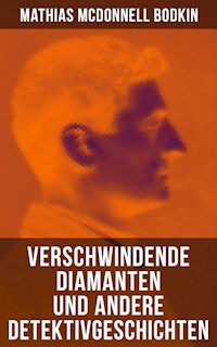 Verschwindende Diamanten und andere Detektivgeschichten - Mathias McDonnell Bodkin - ebook