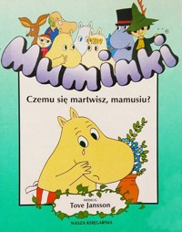 Muminki. Czemu się martwisz, mamusiu? Ostatni smok na świecie - według Tove Jansson - ebook