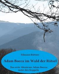 Adam Bocca im Wald der Rätsel - Tilmann A. Büttner - ebook