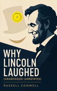 Why Lincoln Laughed (Unabridged) (Annotated) - Russell Conwell - ebook