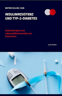 Entwicklung von Insulinresistenz und Typ-2-Diabetes Statintherapie und Lebensstilintervention zur Prävention - Lutz Weber - ebook