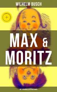 Max & Moritz (Mit Originalillustrationen) - Wilhelm  Busch - ebook