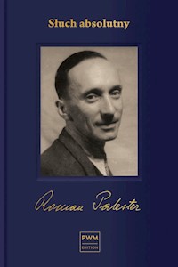 Słuch absolutny Niedokończona autobiografia i listy wybrane - Palester Roman - książka