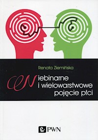 Niebinarne i wielowarstwowe pojęcie płci - Ziemińska Renata - książka