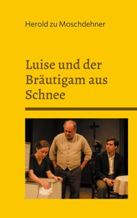 Luise und der Bräutigam aus Schnee - Herold zu Moschdehner - ebook