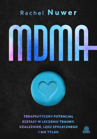 MDMA. Terapeutyczny potencjał ecstasy w leczeniu traumy, uzależnień, lęku społecznego i nie tylko - Rachel Nuwer - ebook + książka