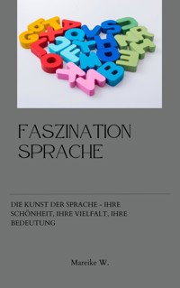 Faszination Sprache - Mareike W. - ebook