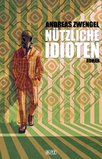 Nützliche Idioten - Andreas Zwengel - ebook